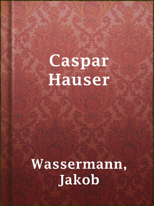 Upplýsingar um Caspar Hauser eftir Jakob Wassermann - Til útláns